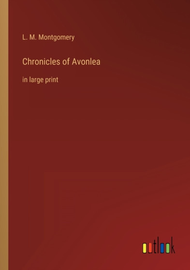 Chronicles of Avonlea : in large print by L M Montgomery - Paperback