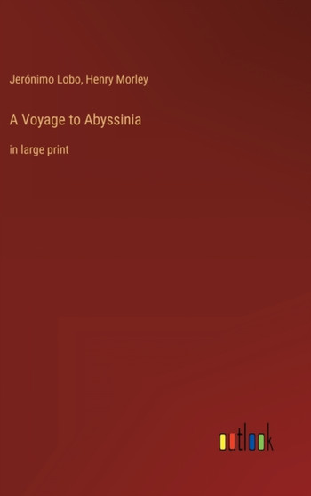 A Voyage to Abyssinia : in large print by Henry Morley - Hardback