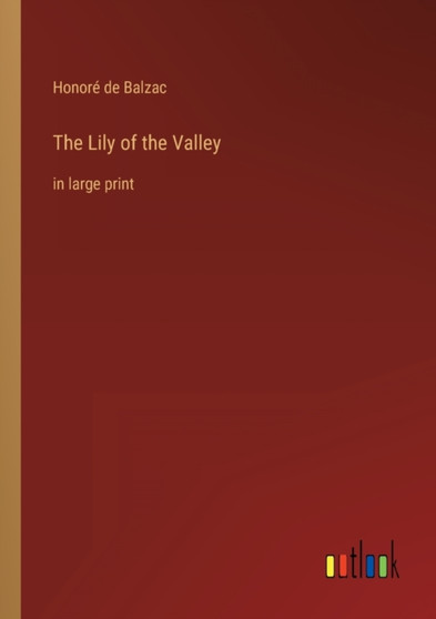 The Lily of the Valley : in large print by Honore de Balzac - Paperback
