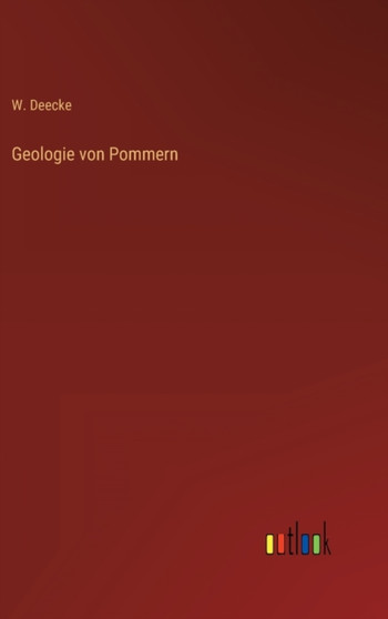 Geologie von Pommern by W Deecke - Hardback