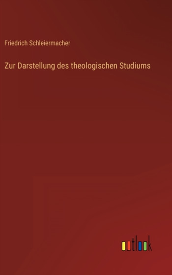 Zur Darstellung des theologischen Studiums by Friedrich Schleiermacher - Hardback