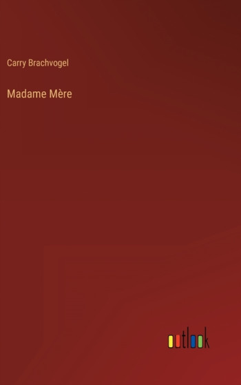 Madame Mere by Carry Brachvogel - Hardback