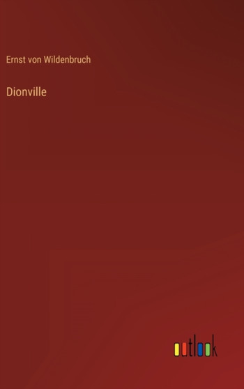 Dionville by Ernst Von Wildenbruch - Hardback