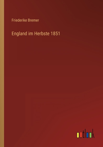 England im Herbste 1851 by Friederike Bremer - Paperback