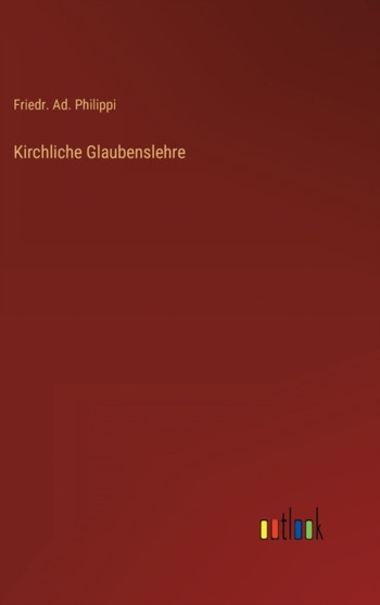 Kirchliche Glaubenslehre by Friedr Ad Philippi - Hardback