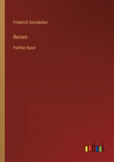 Reisen : Funfter Band by Friedrich Gerstacker - Paperback