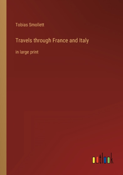 Travels through France and Italy : in large print by Tobias Smollett - Paperback