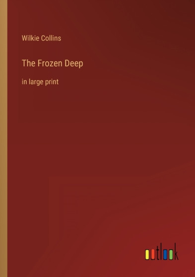 The Frozen Deep : in large print by Wilkie Collins - Paperback