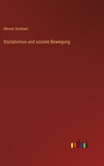 Sozialismus und soziale Bewegung by Werner Sombart - Hardback