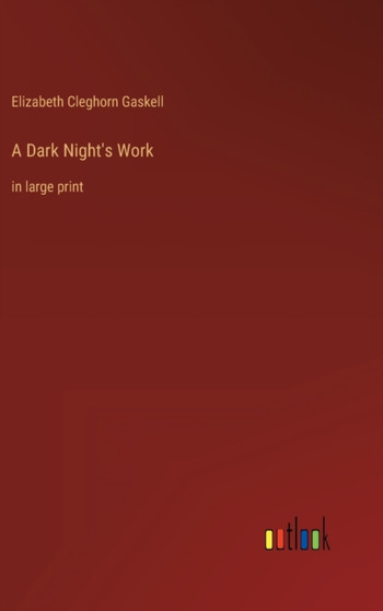 A Dark Night's Work : in large print by Elizabeth Cleghorn Gaskell - Hardback