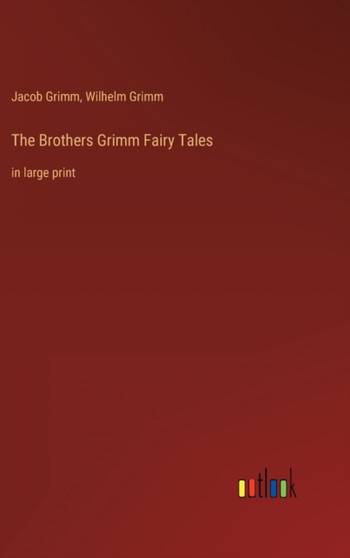 The Brothers Grimm Fairy Tales : in large print by Jacob Grimm - Hardback