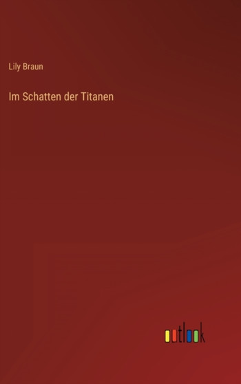 Im Schatten der Titanen by Lily Braun - Hardback