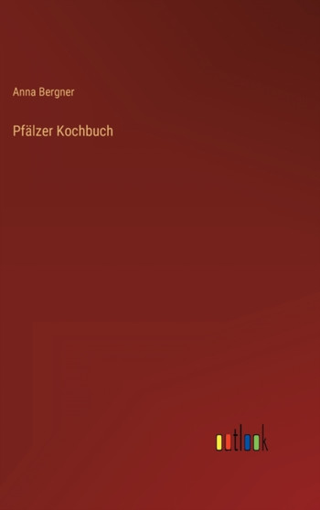 Pfalzer Kochbuch by Anna Bergner - Hardback