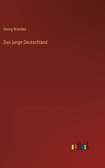 Das junge Deutschland by Georg Brandes - Hardback