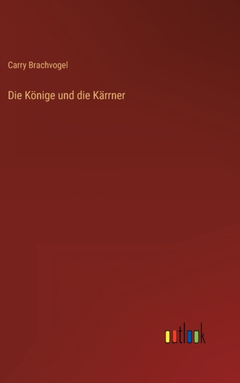 Die Konige und die Karrner by Carry Brachvogel - Hardback