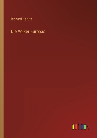 Die Voelker Europas by Richard Karutz - Paperback