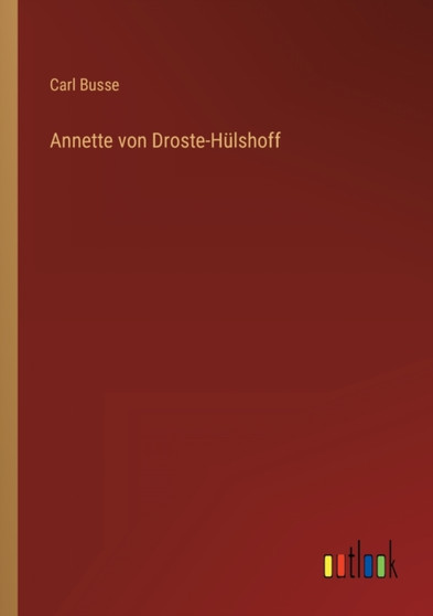Annette von Droste-Hulshoff by Carl Busse - Paperback