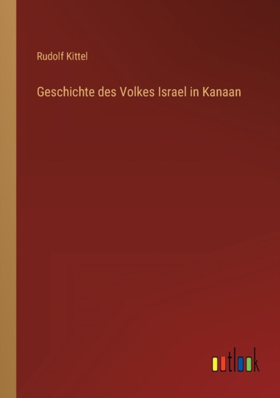 Geschichte des Volkes Israel in Kanaan by Rudolf Kittel - Paperback