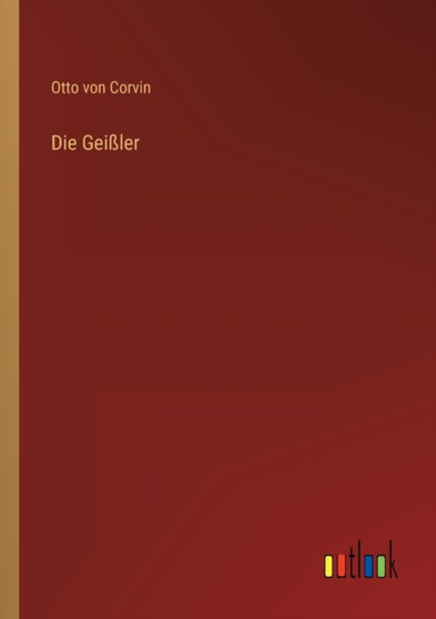 Die Geissler by Otto Von Corvin - Paperback