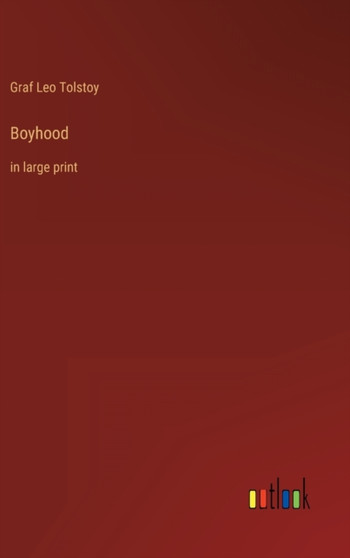 Boyhood : in large print by Graf Leo Tolstoy - Hardback
