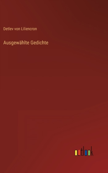 Ausgewahlte Gedichte by Detlev Von Liliencron - Hardback