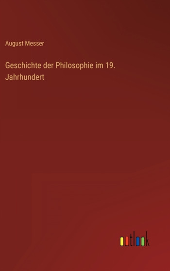 Geschichte der Philosophie im 19. Jahrhundert by August Messer - Hardback