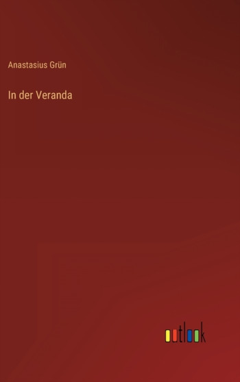 In der Veranda by Anastasius Grun - Hardback