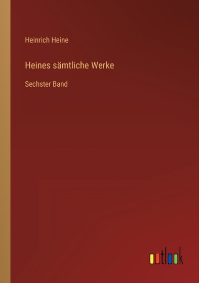 Heines samtliche Werke : Sechster Band by Heinrich Heine - Paperback