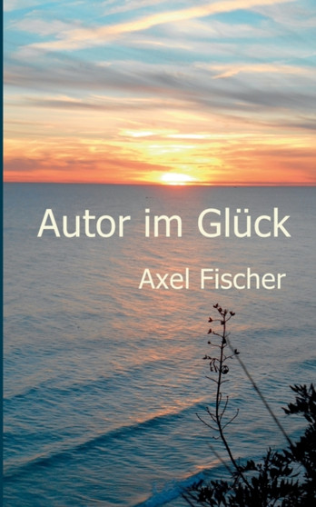 Autor im Gluck by Axel Fischer - Paperback Autor im Gluck by Axel Fischer - Paperback