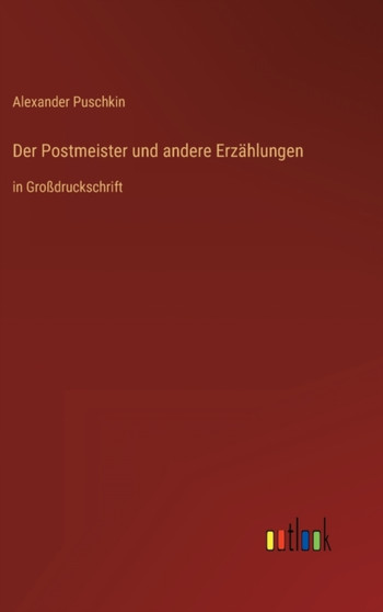 Der Postmeister und andere Erzahlungen : in Grossdruckschrift by Alexander Puschkin - Hardback