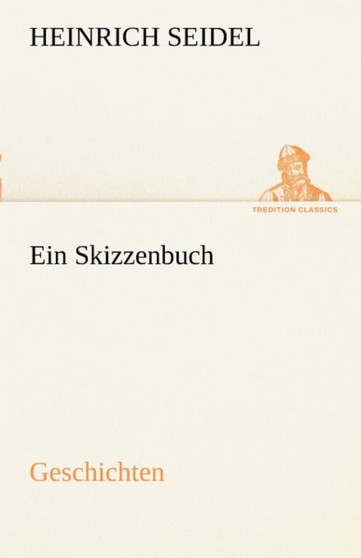 Ein Skizzenbuch. Geschichten by Heinrich Seidel - Paperback