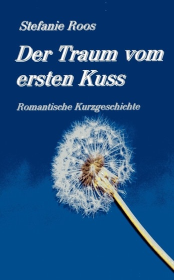 Der Traum vom ersten Kuss by Stefanie Roos - Paperback
