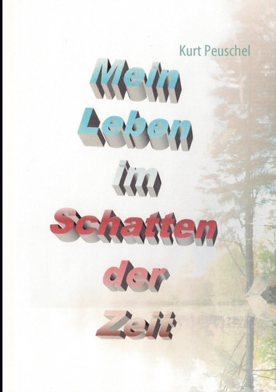 Mein Leben im Schatten der Zeit by Kurt Peuschel - Paperback