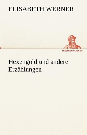 Hexengold Und Andere Erzahlungen by Elisabeth Werner - Paperback