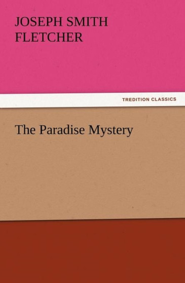 The Paradise Mystery by Joseph Smith Fletcher - Paperback