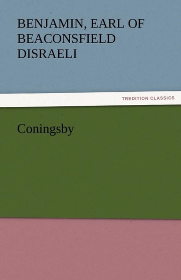 Coningsby by Benjamin Earl of Beaconsfield Disraeli - Paperback