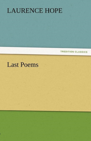 Last Poems by Laurence Hope - Paperback