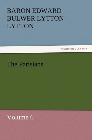 The Parisians by Baron Edward Bulwer Lytton Lytton - Paperback