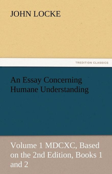 An Essay Concerning Humane Understanding by John Locke - Paperback An Essay Concerning Humane Understanding by John Locke - Paperback