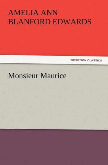 Monsieur Maurice by Amelia Ann Blanford Edwards - Paperback