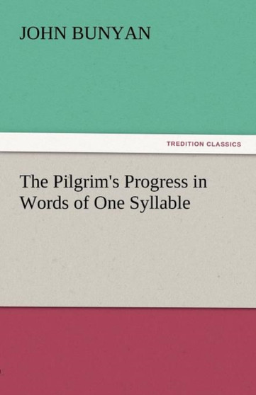 The Pilgrim's Progress in Words of One Syllable by John Jr Bunyan - Paperback
