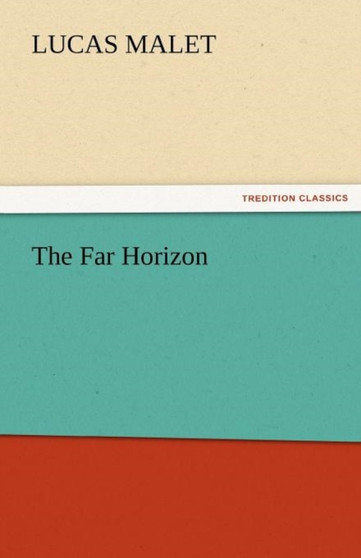 The Far Horizon by Lucas Malet - Paperback