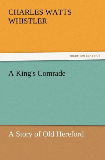 A King's Comrade by Charles Watts Whistler - Paperback