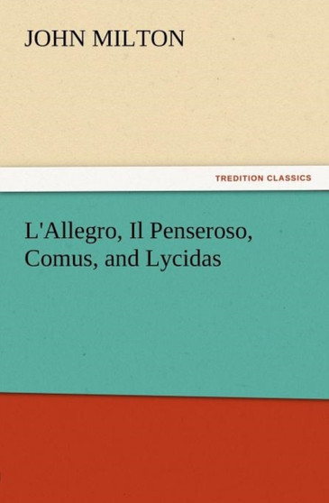 L'Allegro, Il Penseroso, Comus, and Lycidas by Professor John Milton - Paperback