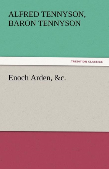 Enoch Arden, &c. by Alfred Tennyson Baron Tennyson - Paperback