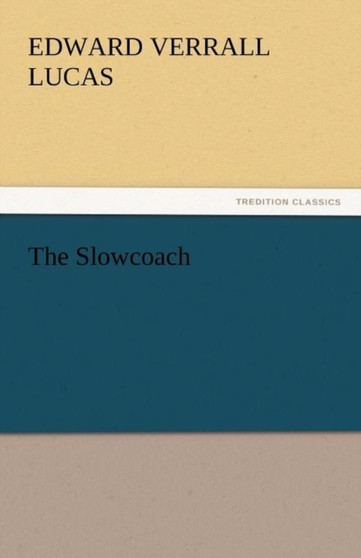 The Slowcoach by Edward Verrall Lucas - Paperback