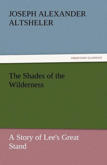The Shades of the Wilderness by Joseph Alexander Altsheler - Paperback