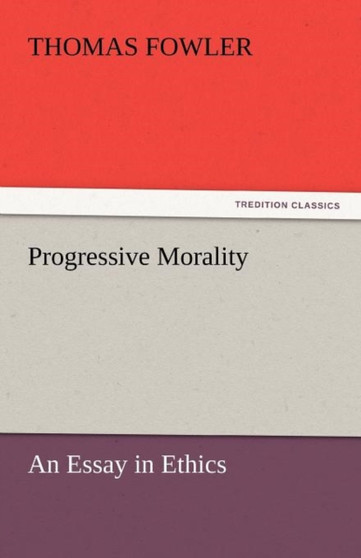 Progressive Morality by Thomas Fowler - Paperback