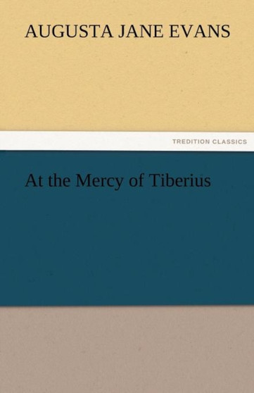 At the Mercy of Tiberius by Augusta J Evans - Paperback