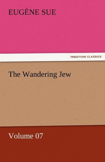 The Wandering Jew - Volume 07 by Eugene Sue - Paperback
